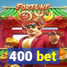400 bet